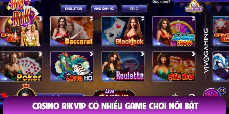 Casino Rikvip có nhiều game chơi nổi bật