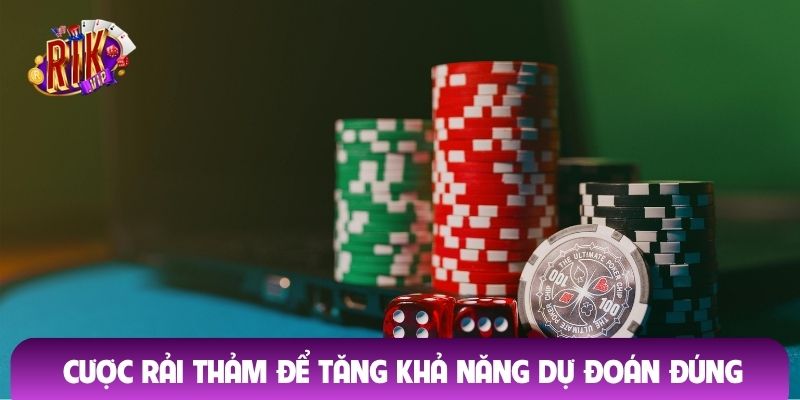 Cược rải thảm để tăng khả năng dự đoán đúng