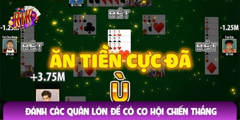 Đánh các quân lớn để có cơ hội chiến thắng